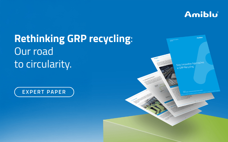 Amiblu Expert Paper: Rethinking GRP Recycling - Our road to circularity